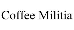 COFFEE MILITIA trademark