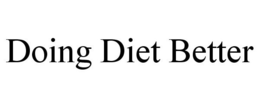 DOING DIET BETTER trademark