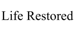 LIFE RESTORED trademark