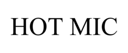 HOT MIC trademark