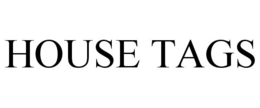 HOUSE TAGS trademark