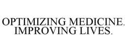 OPTIMIZING MEDICINE. IMPROVING LIVES. trademark