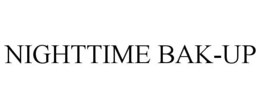 NIGHTTIME BAK-UP trademark