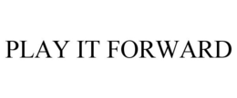 PLAY IT FORWARD trademark