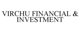 VIRCHU FINANCIAL & INVESTMENT trademark