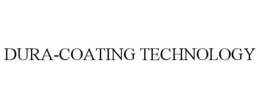 DURA-COATING TECHNOLOGY trademark