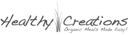 HEALTHY CREATIONS ORGANIC MEALS MADE EASY! trademark