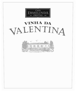 CASA ERMELINDA FREITAS EST. 1920 VINHA DA VALENTINA trademark