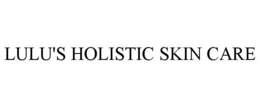 LULU'S HOLISTIC SKIN CARE trademark