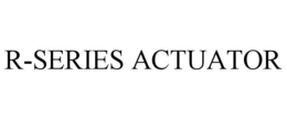 R-SERIES ACTUATOR trademark