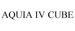 AQUIA IV CUBE trademark