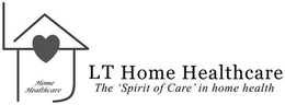LT HOME HEALTHCARE LT HOME HEALTHCARE THE 'SPIRIT OF CARE' IN HOME HEALTH trademark