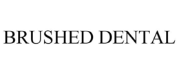 BRUSHED DENTAL trademark