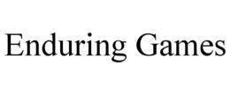 ENDURING GAMES trademark