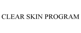 CLEAR SKIN PROGRAM trademark