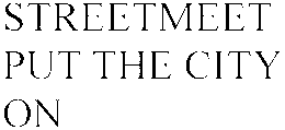 STREETMEET PUT THE CITY ON trademark