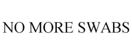 NO MORE SWABS trademark