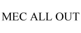 MEC ALL OUT trademark