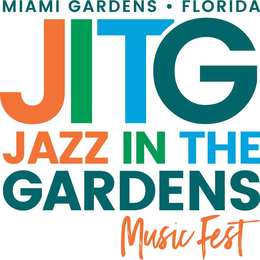 MIAMI GARDENS · FLORIDA JITG JAZZ IN THE GARDENS MUSIC FEST trademark