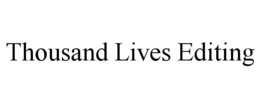 THOUSAND LIVES EDITING trademark