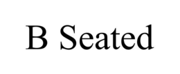 B SEATED trademark