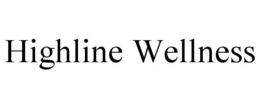 HIGHLINE WELLNESS trademark