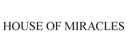 HOUSE OF MIRACLES trademark