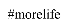 #MORELIFE trademark