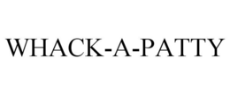 WHACK-A-PATTY trademark