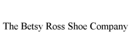 THE BETSY ROSS SHOE COMPANY trademark