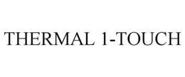 THERMAL 1-TOUCH trademark