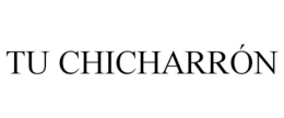 TU CHICHARRÓN trademark