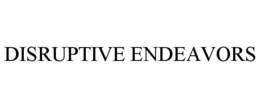 DISRUPTIVE ENDEAVORS trademark