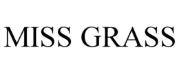 MISS GRASS trademark