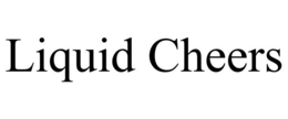 LIQUID CHEERS trademark