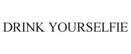 DRINK YOURSELFIE trademark