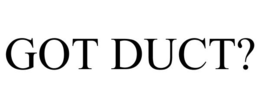 GOT DUCT? trademark