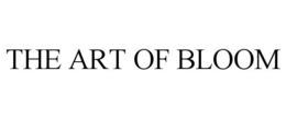 THE ART OF BLOOM trademark