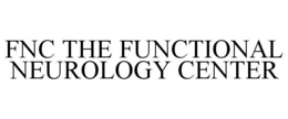 FNC THE FUNCTIONAL NEUROLOGY CENTER trademark
