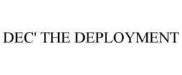 DEC' THE DEPLOYMENT trademark