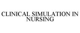 CLINICAL SIMULATION IN NURSING trademark