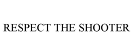 RESPECT THE SHOOTER trademark