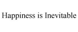 HAPPINESS IS INEVITABLE trademark