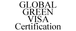 GLOBAL GREEN VISA CERTIFICATION trademark