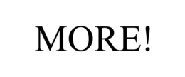 MORE! trademark