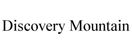 DISCOVERY MOUNTAIN trademark