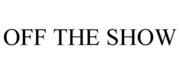 OFF THE SHOW trademark