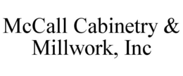 MCCALL CABINETRY & MILLWORK, INC trademark