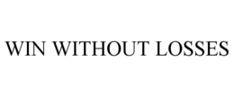 WIN WITHOUT LOSSES trademark
