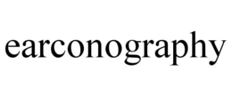 EARCONOGRAPHY trademark
